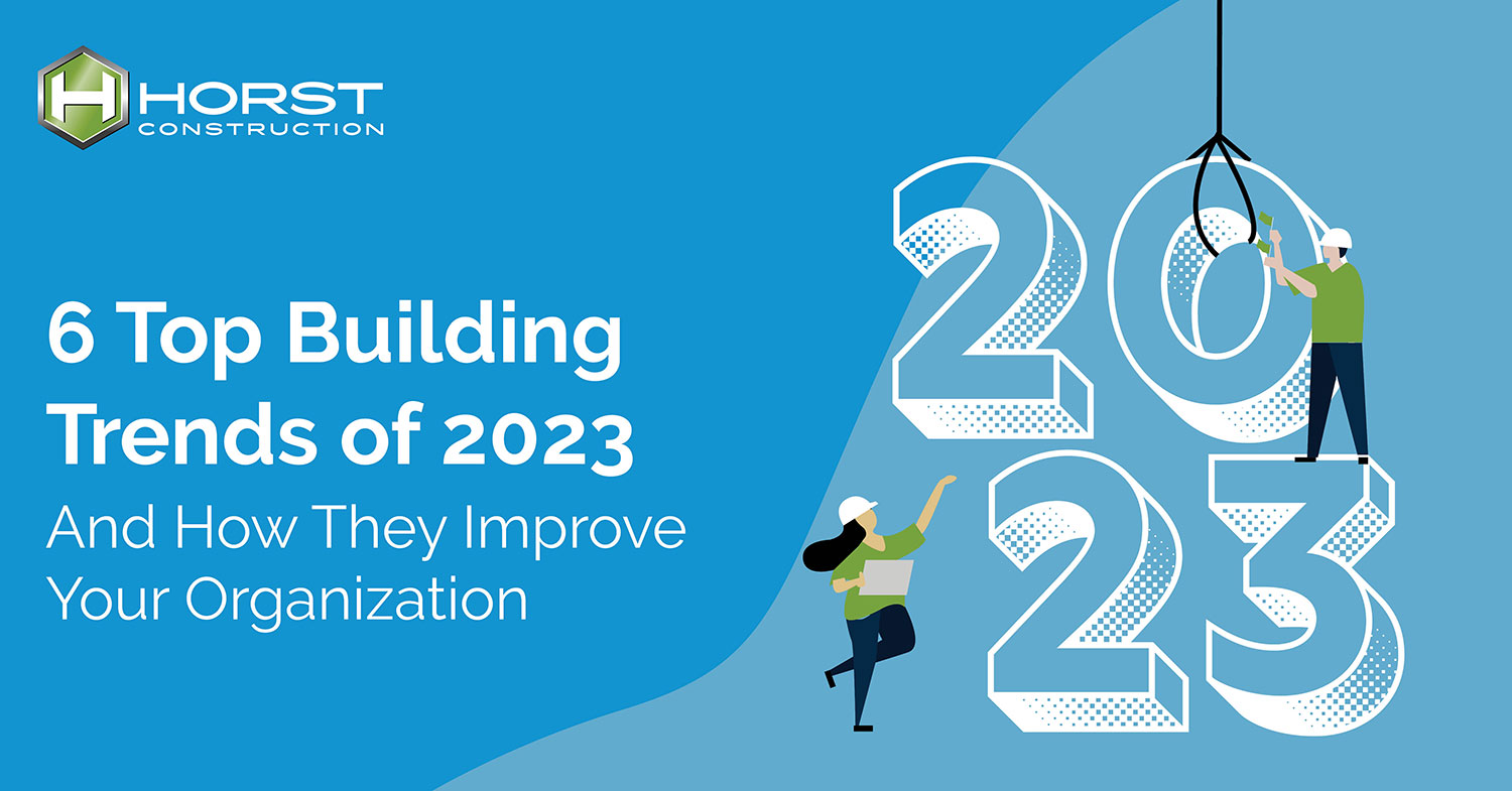 The 6 Top Building Trends of 2023 Horst Construction