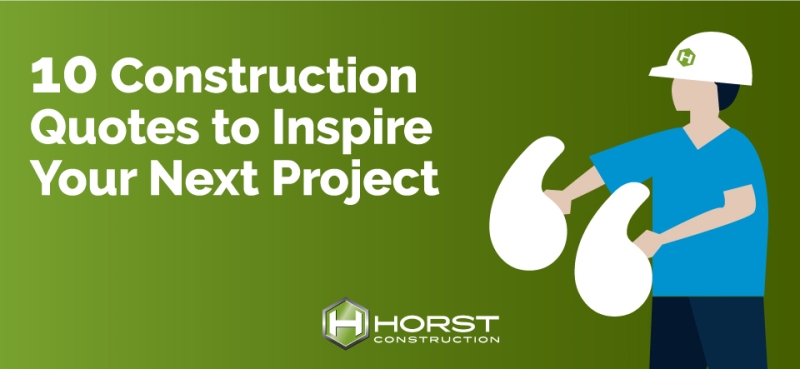 10-construction-quotes-to-inspire-your-project-horst-construction